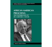 African American Preaching : The Contribution Of Dr. Gardner C. Taylor