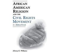 African American Religion And The Civil Rights Movement In Arkansas