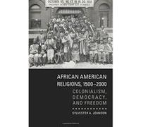 African American Religions, 1500-2000: Colonialism, Democracy, and Freedom - [Version Originale] Inconnu (Auteur)