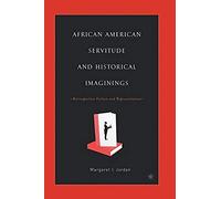 African American Servitude And Historical Imaginings