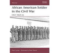 African American Soldier in the American Civil War, Warrior Series Mark Lardas (Auteur)