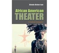 African American Theater by Dickersun & Glenda Director of Academic Program in World Performance Studies and Professor of Theatre & University of Michigan Glenda Dickersun (Auteur)