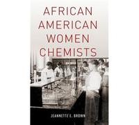 African American Women Chemists by Brown Jeannette former Faculty Associate former Faculty Associate New Jersey Institute of Technology Hardcover Book Jeannette E Brown (Auteur)