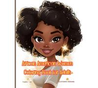 African American Women Coloring Book Celebrating Strength Culture Beauty Mindfulness and Creative Relaxation for Adults Inspired Artistic Expression: ... for Stress Relief Confidence and Calm