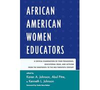 African American Women Educators: A Critical Examination of Their Pedagogies, Educational Ideas, and Activism from the Nineteenth to the Mid-twentieth Century