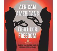 African Americans Fight For Freedom The American Civil War Grade 5 Children's Military Books