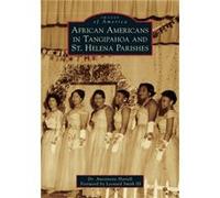 African Americans in Tangipahoa amp St. Helena Parishes by Antoinette Harrell & Foreword by III Leonard Smith Antoinette Harrell Foreword by III Leonard Smith (Auteur)