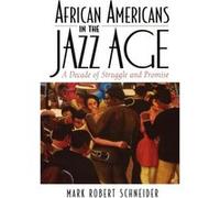 African Americans in the Jazz Age by Mark R. Schneider Mark R. Schneider (Auteur)