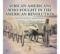 African-Americans Who Fought In The American Revolution - History Of The United States Children's History Books