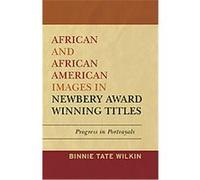 African and African American Images in Newbery Award Winning Titles Binnie Tate Wilkin (Auteur)