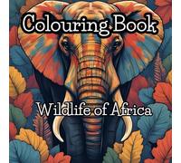 African Animal Colouring Book: 50 Wildlife Creatures to Colour and Discover