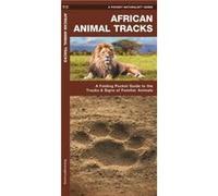 African Animal Tracks A Folding Pocket Guide to the Tracks amp Signs of Familiar Species by Illustrated by Dr Raymond Leung James Kavanagh James Kavanagh (Auteur)