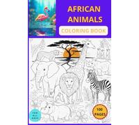 African Animals Coloring Book: African Animals Coloring Book, Explore The Wild Side Of Africa