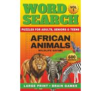 African Animals Word Search Large Print: 600 Words | 50 Relaxing, Wildlife Safari Word Searches & Brain Games for Adults, Seniors & Teens + Fun Animal Facts & Solutions.