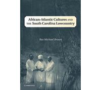 African-Atlantic Cultures and the South Carolina Lowcountry