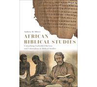 African Biblical Studies: Unmasking Embedded Racism And Colonialism In Biblical Studies