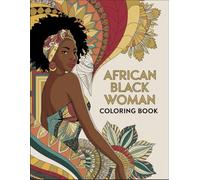 African Black Woman Coloring book: A Celebratory Coloring Journey of African Black Women