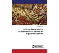 African-Born Female Professionals In American Higher Education