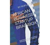 AFRICAN BUSINESS STARTUP BRAINBOX: STARTING BUSINESS IN AFRICA, PROCEDURES, COST, TIMELINE