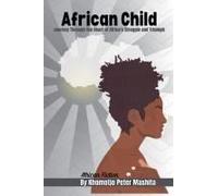 African Child: Journey Through The Heart Of Africa's Struggle And Triumph