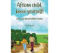 African child, know yourself!: Learning about hidden truths