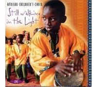 African Children's Choir - Still Walking in the Light: Live