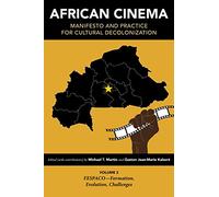 African Cinema: Manifesto and Practice for Cultural Decolonization: FESPACO Formation, Evolution, Challenges (2)