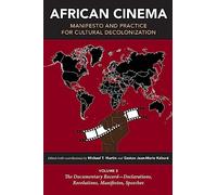African Cinema: Manifesto and Practice for Cultural Decolonization: The Documentary Record - Declarations, Resolutions, Manifestos, Speeches (3)