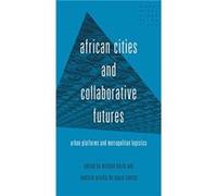 African Cities and Collaborative Futures African Cities and Collaborative Futures (Auteur)
