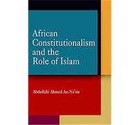 African Constitutionalism And the Role of Islam, Pennsylvania Studies in Human Rights Abd Allah Ahmad Naim (Auteur)
