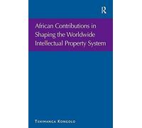 African Contributions In Shaping The Worldwide Intellectual Property System