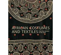 African Costumes and Textiles: From the Berbers to the Zulus