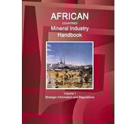 African Countries Mineral Industry Handbook Volume 1 Strategic Information And Regulations