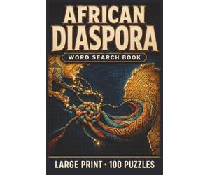 African Diaspora Word Search Book: Large Print Puzzle Collection with 100 Puzzles and 2000 Unique Words on Diaspora Communities USA, Caribbean Heritage, and Black Cultural Traditions