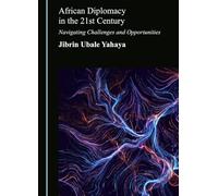 African Diplomacy in the 21st Century: Navigating Challenges and Opportunities