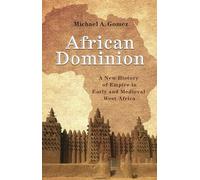 African Dominion – Une nouvelle histoire de l'empire en Afrique de l'Ouest ancienne et médiévale