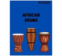 African Drums Notebook: African Drums Notebook, 8.5 X 11 In, 100 Wide Ruled Pages. Hand Drum Percusionist, Tribal, Djembe.