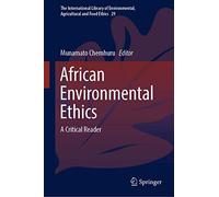 African Environmental Ethics: A Critical Reader