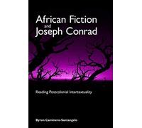 African Fiction And Joseph Conrad Byron Caminero-Santangelo (Auteur)