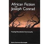 African Fiction And Joseph Conrad Byron Caminero-Santangelo (Auteur)