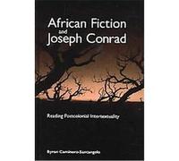 African Fiction And Joseph Conrad Byron Caminero-Santangelo (Auteur)