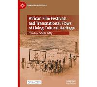 African Film Festivals and Transnational Flows of Living Cultural Heritage