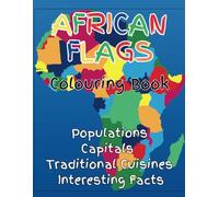 African Flags Colouring Book: Colour the Flags of Africa and Learn Fascinating Facts about each Country