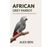 African Grey Parrot: Interesting Facts You Should Know
