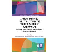 African Initiated Christianity and the Decolonisation of Development – Éditeur Routledge