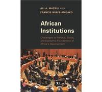 African Institutions Challenges to Political Social and Economic Foundations of Africas Development by Ali A Mazrui & Francis Wiafe Amoako Ali A Mazrui Francis Wiafe Amoako (Auteur)