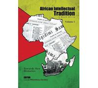 African Intellectual Tradition in South Africa: Towards New Histories