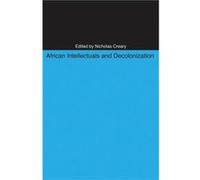 African Intellectuals and Decolonization African Intellectuals and Decolonization (Auteur)
