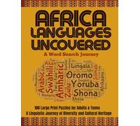 AFRICAN LANGUAGES UNCOVERED: A Word Search Journey: 100 Word Search Puzzles for Adults & Teens: A Linguistic Journey of Diversity and Cultural Heritage