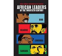 African Leaders of the Twentieth Century: Biko, Selassie, Lumumba, Sankara